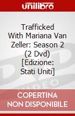 Trafficked With Mariana Van Zeller: Season 2 (2 Dvd) [Edizione: Stati Uniti] dvd