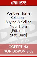 Positive Home Solution - Buying & Selling Your Hom [Edizione: Stati Uniti] dvd