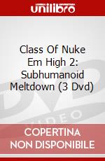Class Of Nuke Em High 2: Subhumanoid Meltdown (3 Dvd) dvd