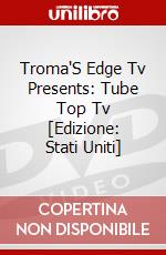 Troma'S Edge Tv Presents: Tube Top Tv [Edizione: Stati Uniti] dvd
