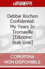 Debbie Rochon Confidential: My Years In Tromaville [Edizione: Stati Uniti] dvd