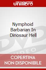 Nymphoid Barbarian In Dinosaur Hell dvd
