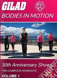 Gilad Bodies In Motion: 30Th Anniversary Shows 1 [Edizione: Stati Uniti] dvd