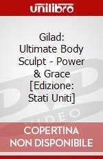 Gilad: Ultimate Body Sculpt - Power & Grace [Edizione: Stati Uniti] dvd