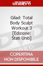 Gilad: Total Body Sculpt Workout 3 [Edizione: Stati Uniti] dvd