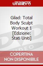 Gilad: Total Body Sculpt Workout 1 [Edizione: Stati Uniti] dvd
