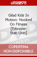 Gilad Kids In Motion: Hooked On Fitness [Edizione: Stati Uniti] dvd