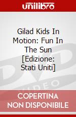Gilad Kids In Motion: Fun In The Sun [Edizione: Stati Uniti] dvd