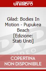 Gilad: Bodies In Motion - Pupukea Beach [Edizione: Stati Uniti] dvd