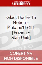 Gilad: Bodies In Motion - Makapu'U Cliff [Edizione: Stati Uniti] dvd