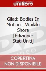 Gilad: Bodies In Motion - Waikiki Shore [Edizione: Stati Uniti] dvd