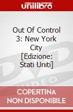 Out Of Control 3: New York City [Edizione: Stati Uniti] dvd