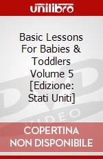 Basic Lessons For Babies & Toddlers Volume 5 [Edizione: Stati Uniti] dvd