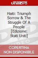 Haiti: Triumph Sorrow & The Struggle Of A People [Edizione: Stati Uniti] dvd