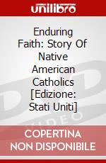 Enduring Faith: Story Of Native American Catholics [Edizione: Stati Uniti] dvd