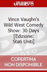 Vince Vaughn's Wild West Comedy Show: 30 Days [Edizione: Stati Uniti] dvd