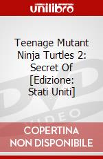 Teenage Mutant Ninja Turtles 2: Secret Of [Edizione: Stati Uniti] dvd