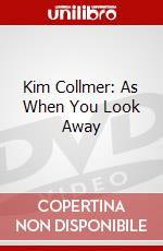 Kim Collmer: As When You Look Away dvd