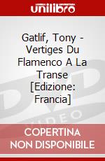 Gatlif, Tony - Vertiges Du Flamenco A La Transe [Edizione: Francia] dvd