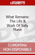 What Remains: The Life & Work Of Sally Mann dvd