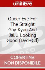 Queer Eye For The Straight Guy:Kyan And Jai... Looking Good (Dvd+Cd) dvd