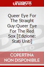 Queer Eye For The Straight Guy:Queer Eye For The Red Sox [Edizione: Stati Uniti] dvd