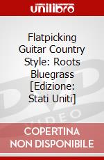Flatpicking Guitar Country Style: Roots Bluegrass [Edizione: Stati Uniti] dvd