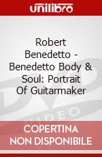 Robert Benedetto - Benedetto Body & Soul: Portrait Of Guitarmaker dvd
