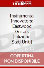Instrumental Innovators: Eastwood Guitars [Edizione: Stati Uniti] dvd
