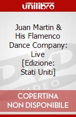 Juan Martin & His Flamenco Dance Company: Live [Edizione: Stati Uniti] dvd