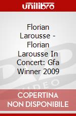 Florian Larousse - Florian Larousse In Concert: Gfa Winner 2009 dvd