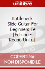 Bottleneck Slide Guitar For Beginners Fe [Edizione: Regno Unito] dvd