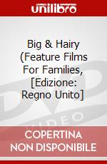 Big & Hairy (Feature Films For Families, [Edizione: Regno Unito] dvd
