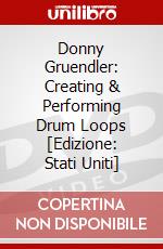 Donny Gruendler: Creating & Performing Drum Loops [Edizione: Stati Uniti] dvd