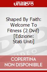 Shaped By Faith: Welcome To Fitness (2 Dvd) [Edizione: Stati Uniti] dvd