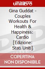 Gina Guddat - Couples Workouts For Health & Happiness: Cardio [Edizione: Stati Uniti] dvd