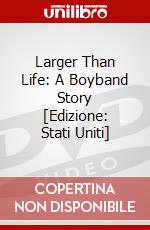 Larger Than Life: A Boyband Story [Edizione: Stati Uniti] dvd