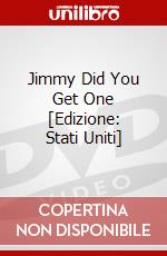 Jimmy Did You Get One [Edizione: Stati Uniti] dvd