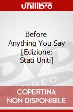 Before Anything You Say [Edizione: Stati Uniti] dvd
