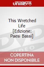 This Wretched Life [Edizione: Paesi Bassi] dvd