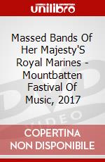 Massed Bands Of Her Majesty'S Royal Marines - Mountbatten Fastival Of Music, 2017 dvd