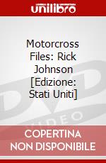 Motorcross Files: Rick Johnson [Edizione: Stati Uniti] dvd