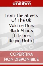 From The Streets Of The Uk Volume One: Black Shorts [Edizione: Regno Unito] dvd