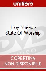 Troy Sneed - State Of Worship dvd