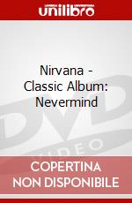 Nirvana - Classic Album: Nevermind dvd
