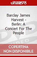 Barclay James Harvest - Berlin: A Concert For The People dvd