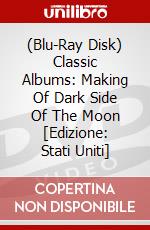 (Blu-Ray Disk) Classic Albums: Making Of Dark Side Of The Moon [Edizione: Stati Uniti] brd