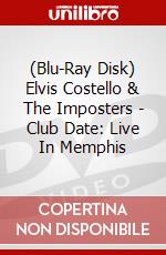 (Blu-Ray Disk) Elvis Costello & The Imposters - Club Date: Live In Memphis brd