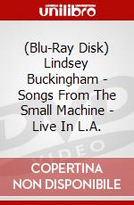 (Blu-Ray Disk) Lindsey Buckingham - Songs From The Small Machine - Live In L.A. brd