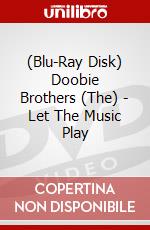 (Blu-Ray Disk) Doobie Brothers (The) - Let The Music Play brd